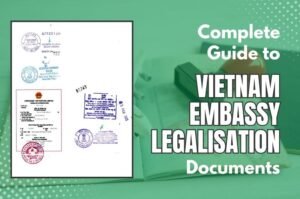complete guide to vietnam embassy legalisation